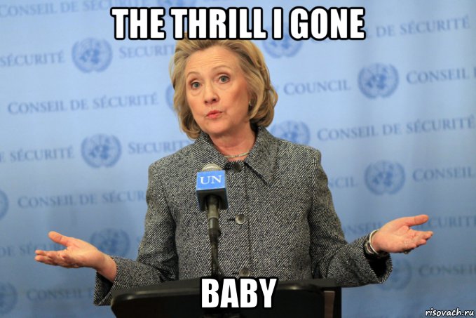 the thrill i gone baby, Мем Hillary clinton
