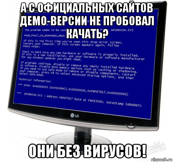 а с официальных сайтов демо-версии не пробовал качать? они без вирусов!