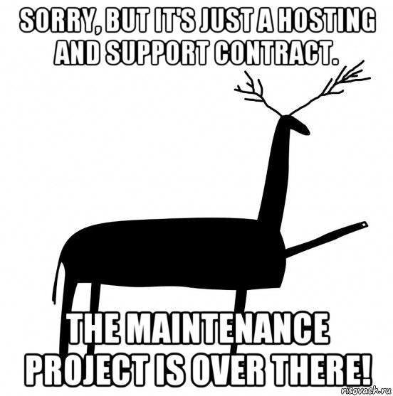 sorry, but it's just a hosting and support contract. the maintenance project is over there!