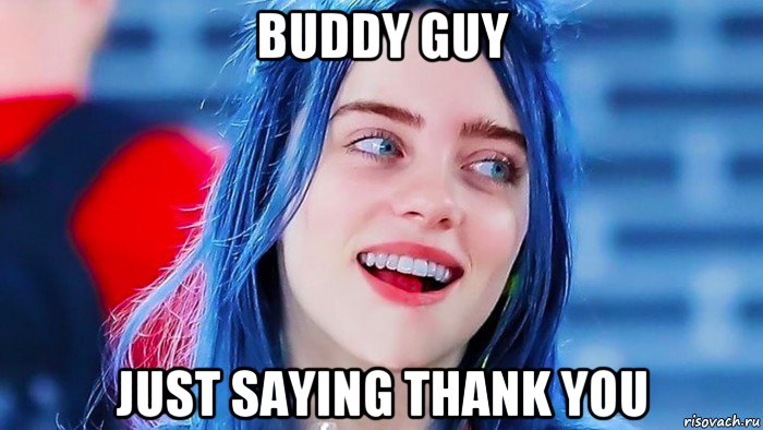 buddy guy just saying thank you, Мем Billie