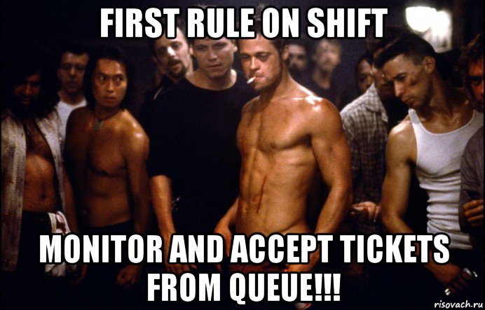 first rule on shift monitor and accept tickets from queue!!!