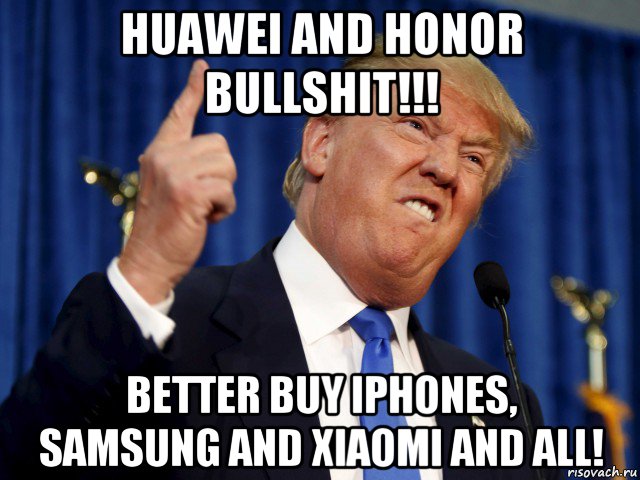 huawei and honor bullshit!!! better buy iphones, samsung and xiaomi and all!