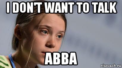 i don't want to talk abba, Мем Greta