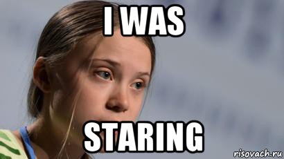 i was staring, Мем Greta