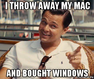 i throw away my mac and bought windows