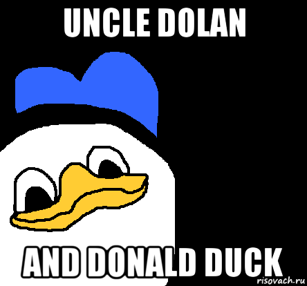 uncle dolan and donald duck, Мем ВСЕ ОЧЕНЬ ПЛОХО