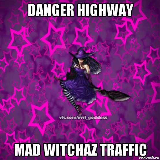 danger highway mad witchaz traffic