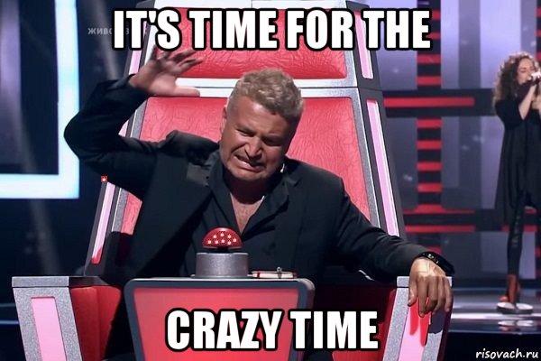 it's time for the crazy time
