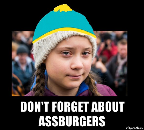  don't forget about assburgers, Мем Greta