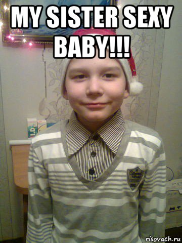 my sister sexy baby!!! 