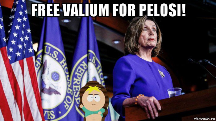 free valium for pelosi! , Мем PELOSI