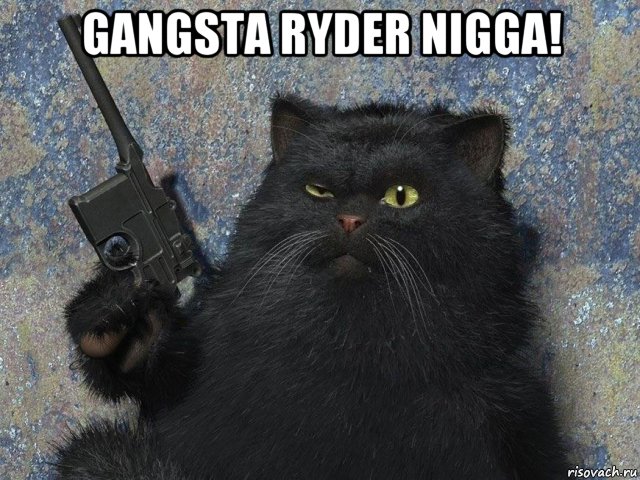 gangsta ryder nigga! , Мем Мафия 2