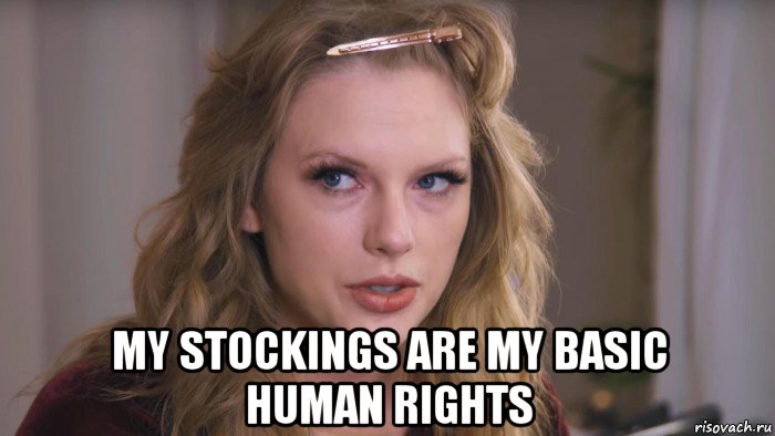  my stockings are my basic human rights