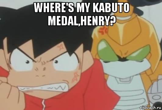 where's my kabuto medal,henry? , Мем Ikki and Metabee