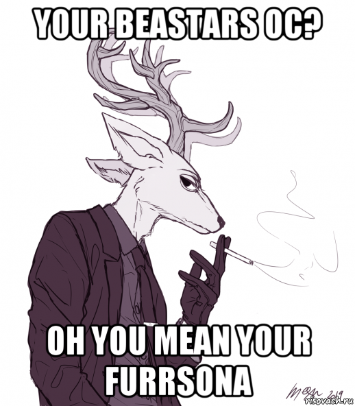 your beastars oc? oh you mean your furrsona