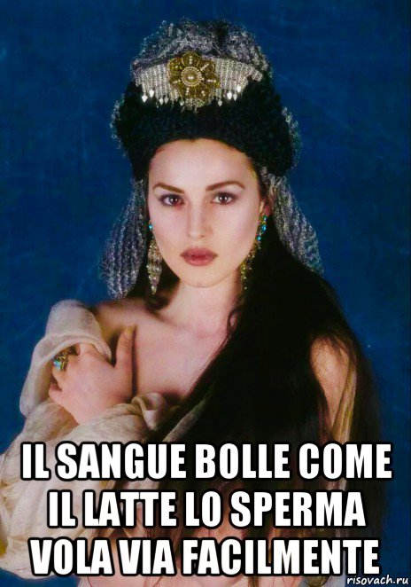  il sangue bolle come il latte lo sperma vola via facilmente