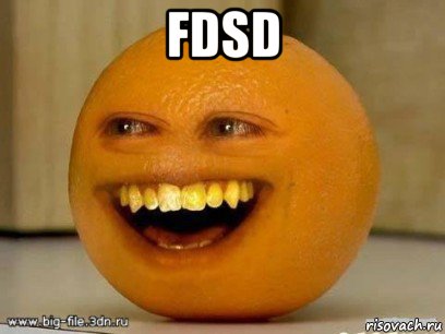 fdsd , Мем Надоедливый апельсин