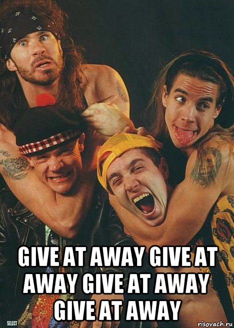  give at away give at away give at away give at away, Мем Red Hot Chilli Peppers