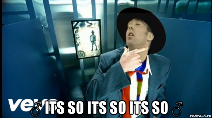  ♂ its so its so its so ♂, Мем Its so Its so Its so