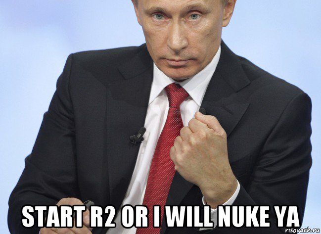  start r2 or i will nuke ya, Мем Путин показывает кулак
