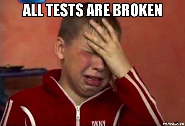 all tests are broken , Мем     Сашко
