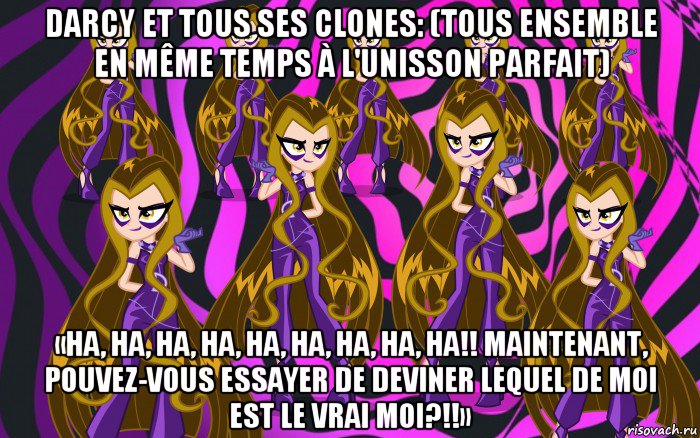 darcy et tous ses clones: (tous ensemble en même temps à l'unisson parfait) «ha, ha, ha, ha, ha, ha, ha, ha, ha!! maintenant, pouvez-vous essayer de deviner lequel de moi est le vrai moi?!!», Мем Анти винкс 3