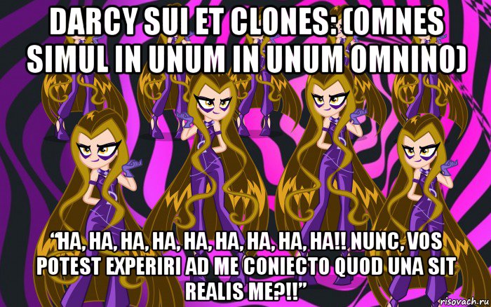darcy sui et clones: (omnes simul in unum in unum omnino) “ha, ha, ha, ha, ha, ha, ha, ha, ha!! nunc, vos potest experiri ad me coniecto quod una sit realis me?!!”