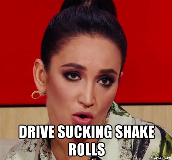 drive sucking shake rolls