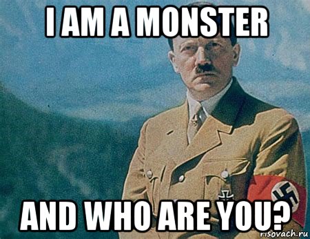 i am а monster and who are you?, Мем Гитлер