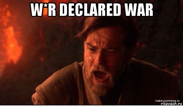 w*r declared war 