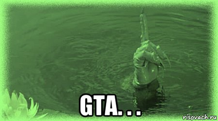  gta. . .