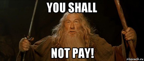 you shall not pay!
