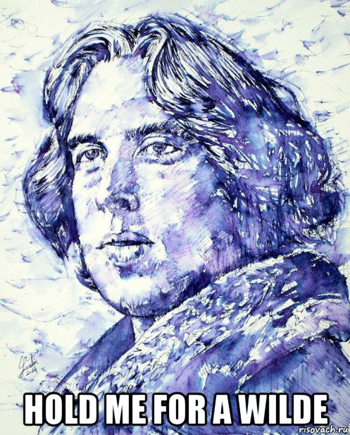  hold me for a wilde, Мем Hold me for a Wilde