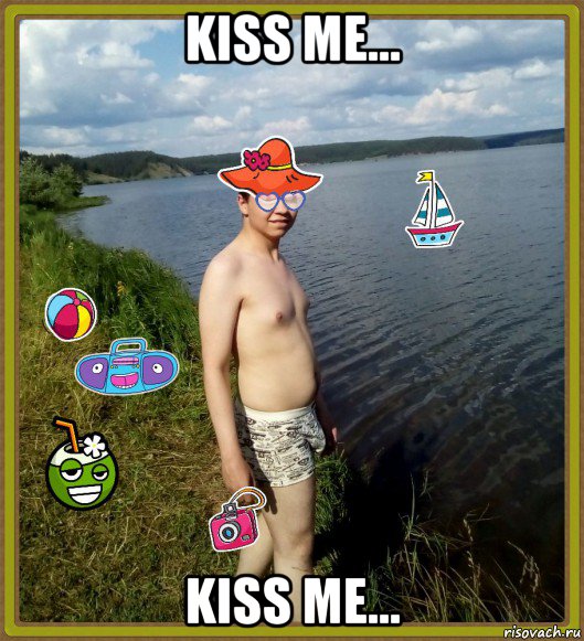 kiss me... kiss me..., Мем Just Cock Boy - Summer Time