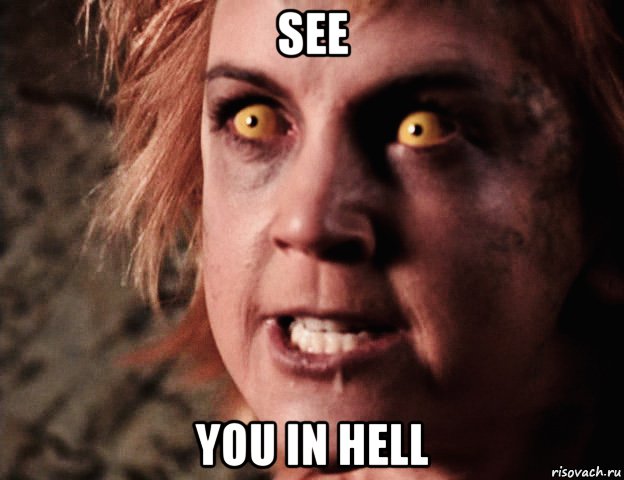 see you in hell
