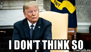  i don't think so, Мем Trump