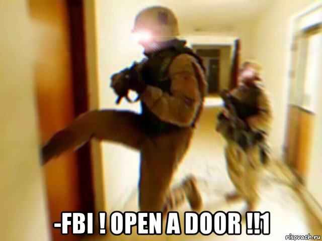  -fbi ! open a door !!1