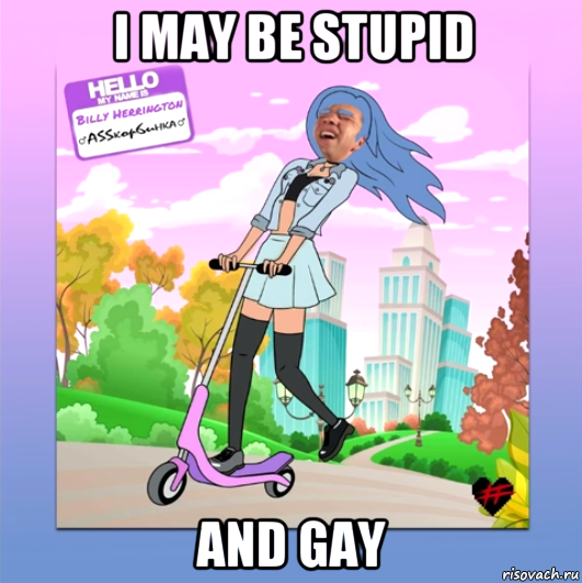 i may be stupid and gay, Мем ASSкорбинка