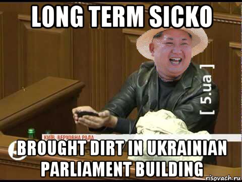 long term sicko brought dirt in ukrainian parliament building