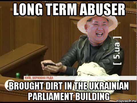 long term abuser brought dirt in the ukrainian parliament building