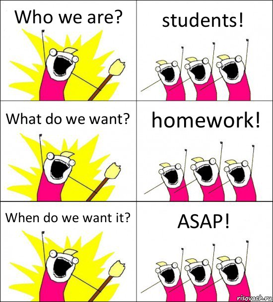 Who we are? students! What do we want? homework! When do we want it? ASAP!, Комикс кто мы