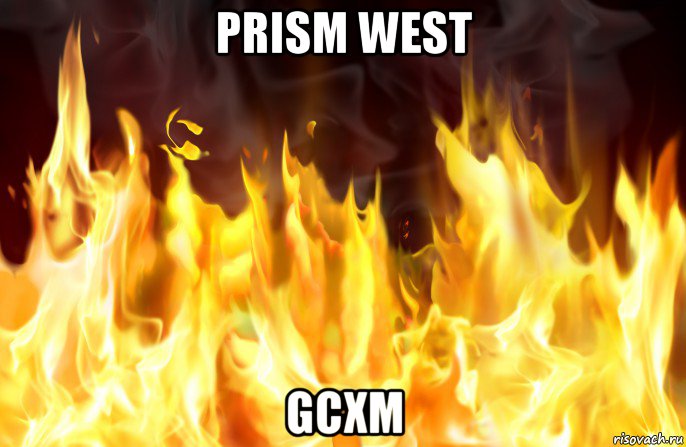 prism west gcxm, Мем Огонь