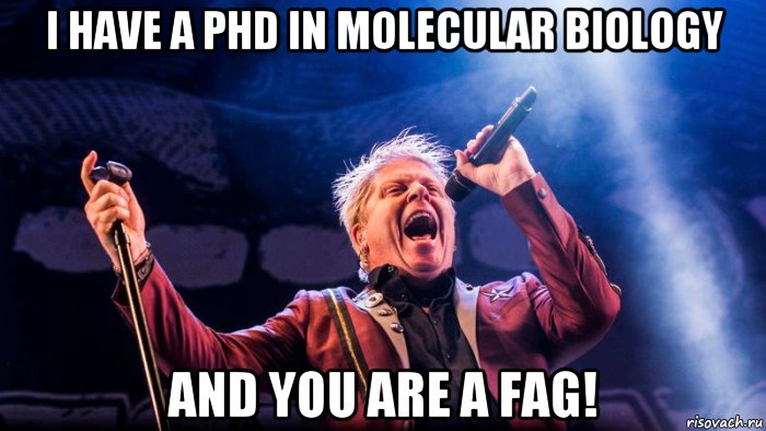i have a phd in molecular biology and you are a fag!, Мем Dexter