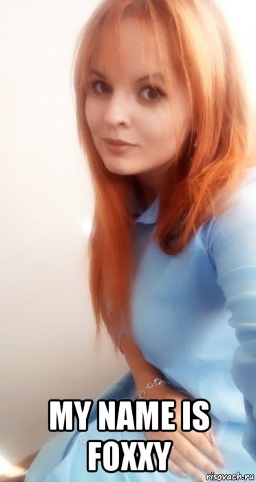  my name is foxxy