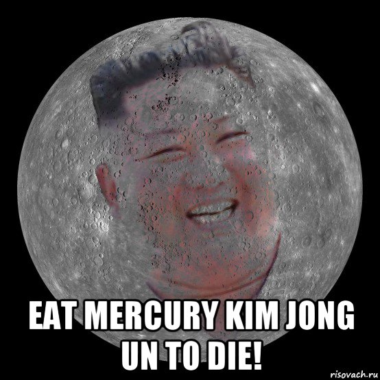  eat mercury kim jong un to die!, Мем Kim Jong Un Mercury