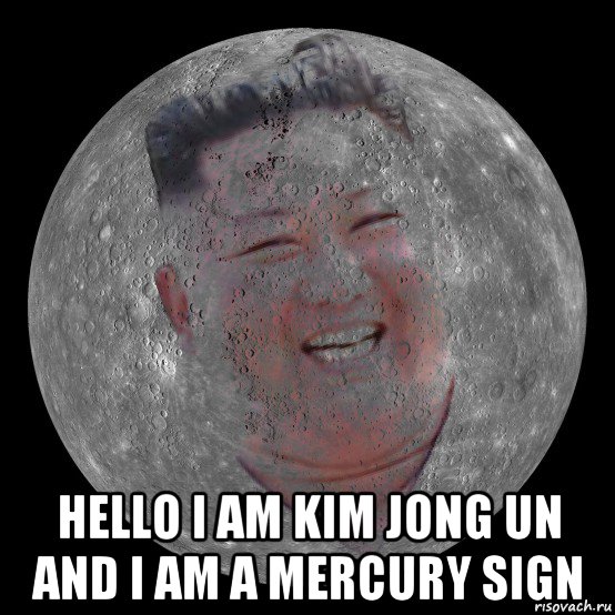  hello i am kim jong un and i am a mercury sign, Мем Kim Jong Un Mercury