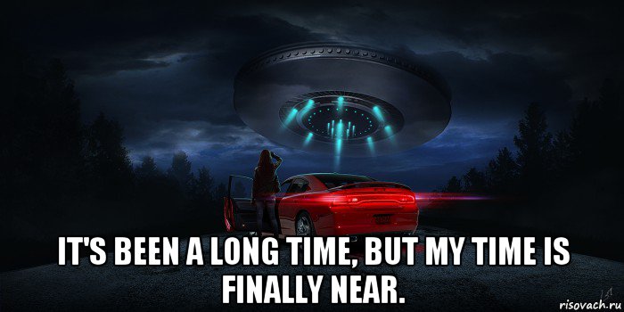 it's been a long time, but my time is finally near., Мем UFO - Dodge Charger Daytona