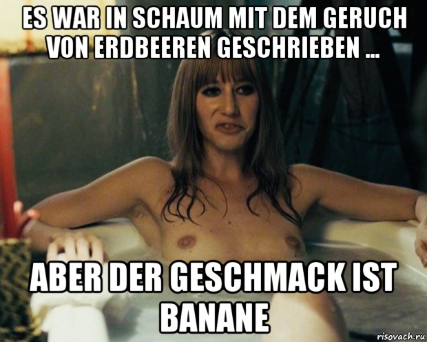 es war in schaum mit dem geruch von erdbeeren geschrieben ... aber der geschmack ist banane