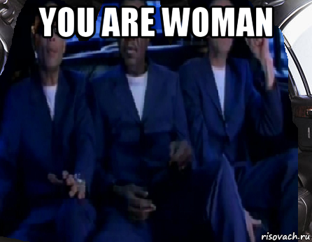 you are woman , Мем Bad boys blue