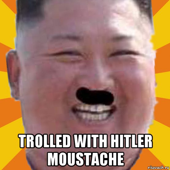  trolled with hitler moustache, Мем Ким Чен Ын